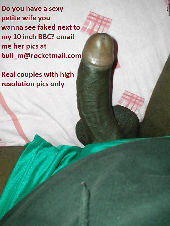 my 10 inch  bbc for your wife porn pictures